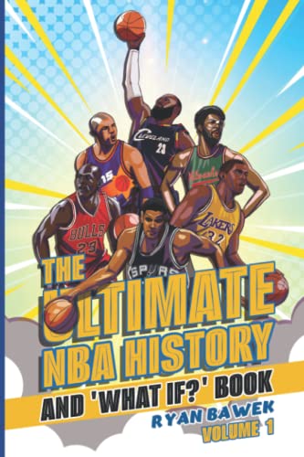 The Ultimate NBA History: Rankings and ‘What Ifs’